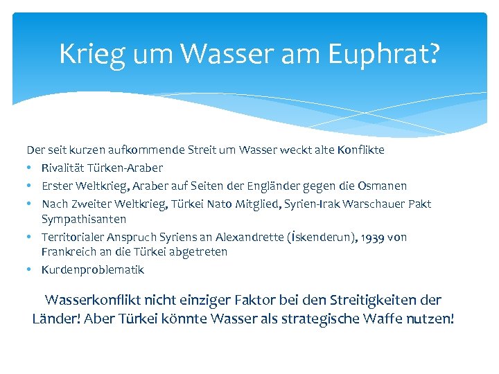 Krieg um Wasser am Euphrat? Der seit kurzen aufkommende Streit um Wasser weckt alte