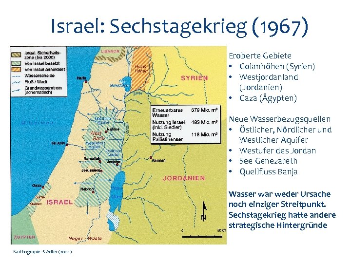 Israel: Sechstagekrieg (1967) Eroberte Gebiete • Golanhöhen (Syrien) • Westjordanland (Jordanien) • Gaza (Ägypten)