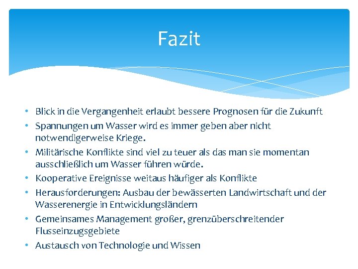 Fazit • Blick in die Vergangenheit erlaubt bessere Prognosen für die Zukunft • Spannungen