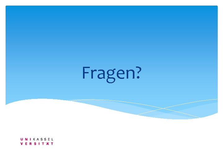 Fragen? 