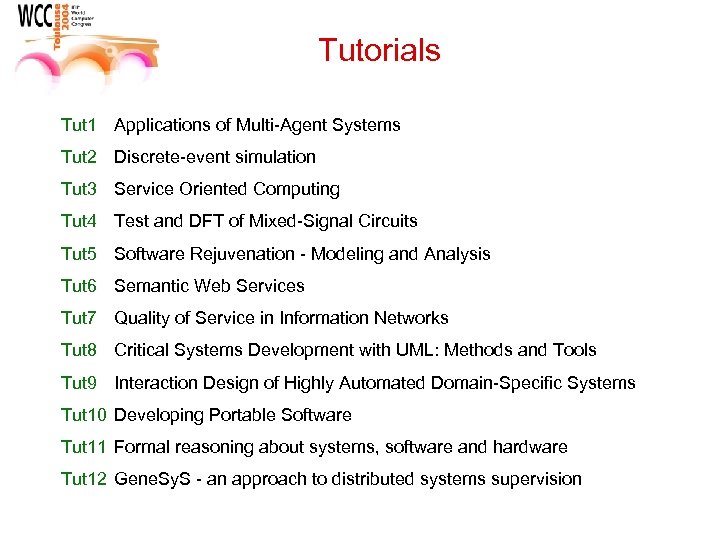 Tutorials Tut 1 Applications of Multi-Agent Systems Tut 2 Discrete-event simulation Tut 3 Service