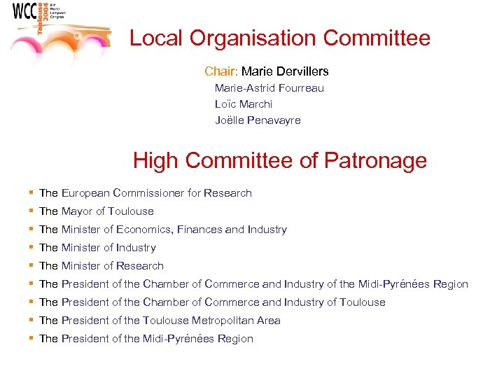 Local Organisation Committee Chair: Marie Dervillers Marie-Astrid Fourreau Loïc Marchi Joëlle Penavayre High Committee