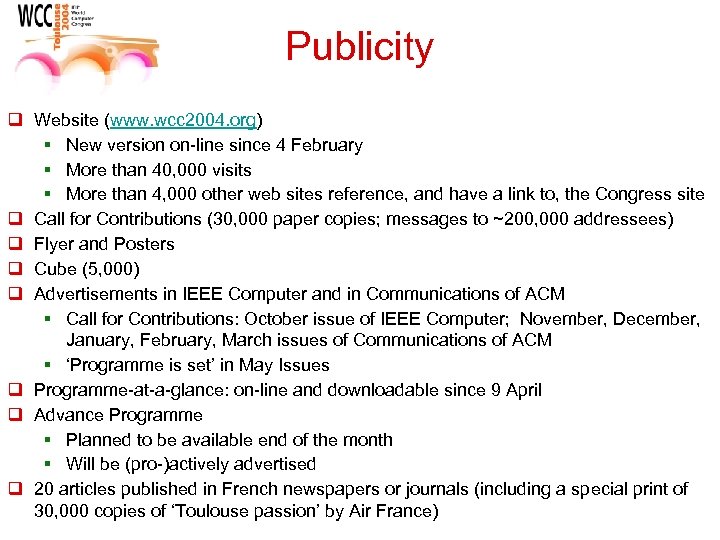 Publicity q Website (www. wcc 2004. org) § New version on-line since 4 February