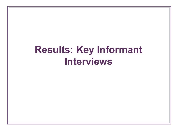 Results: Key Informant Interviews 