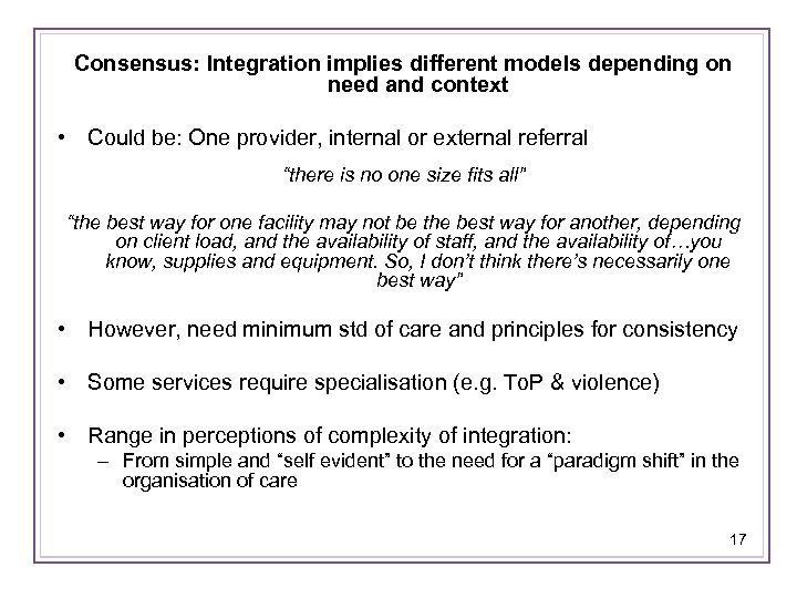 Consensus: Integration implies different models depending on need and context • Could be: One