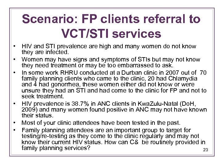 Scenario: FP clients referral to VCT/STI services • HIV and STI prevalence are high