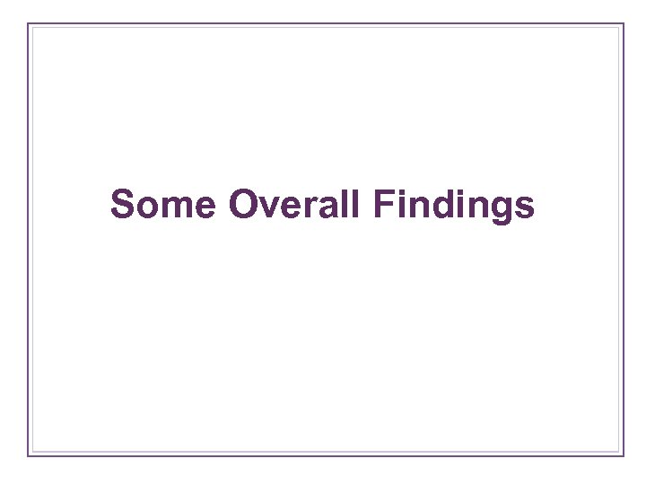 Some Overall Findings 