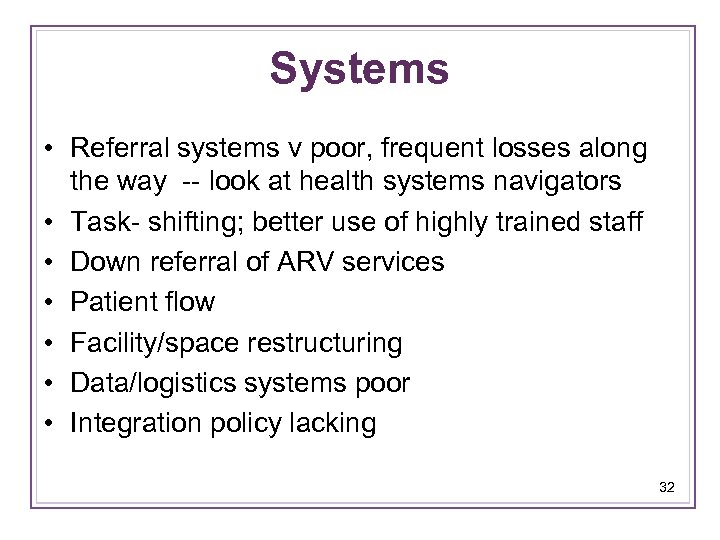 Systems • Referral systems v poor, frequent losses along the way -- look at