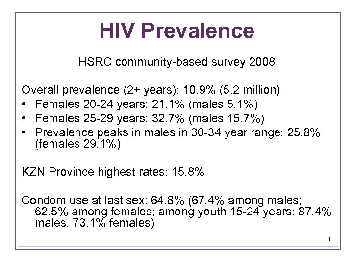 HIV Prevalence HSRC community-based survey 2008 Overall prevalence (2+ years): 10. 9% (5. 2