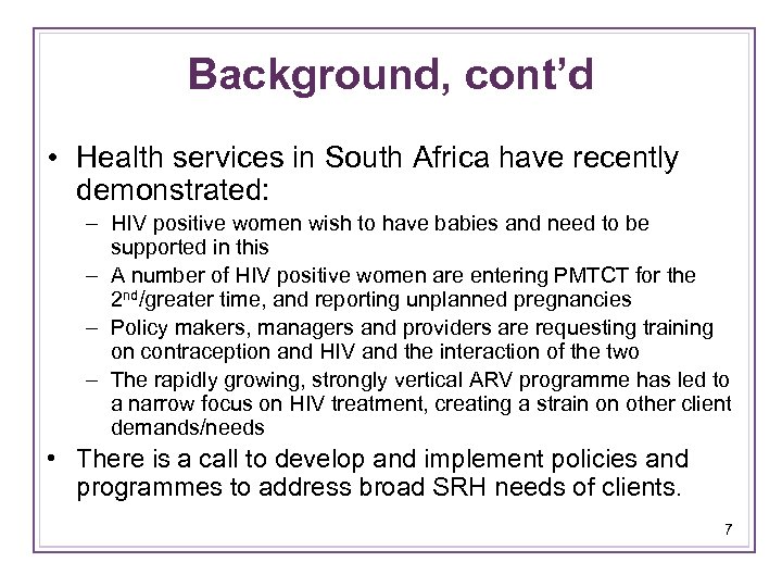 Background, cont’d • Health services in South Africa have recently demonstrated: – HIV positive