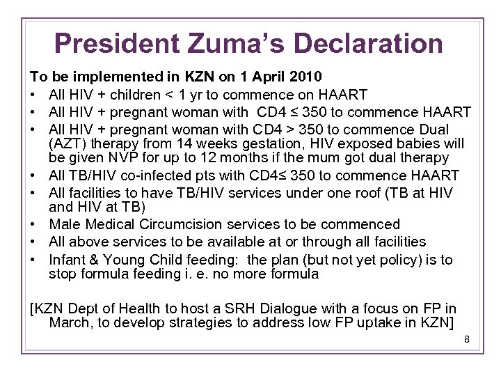 President Zuma’s Declaration To be implemented in KZN on 1 April 2010 • All