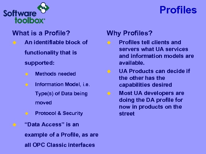 Profiles What is a Profile? u An identifiable block of Why Profiles? u functionality