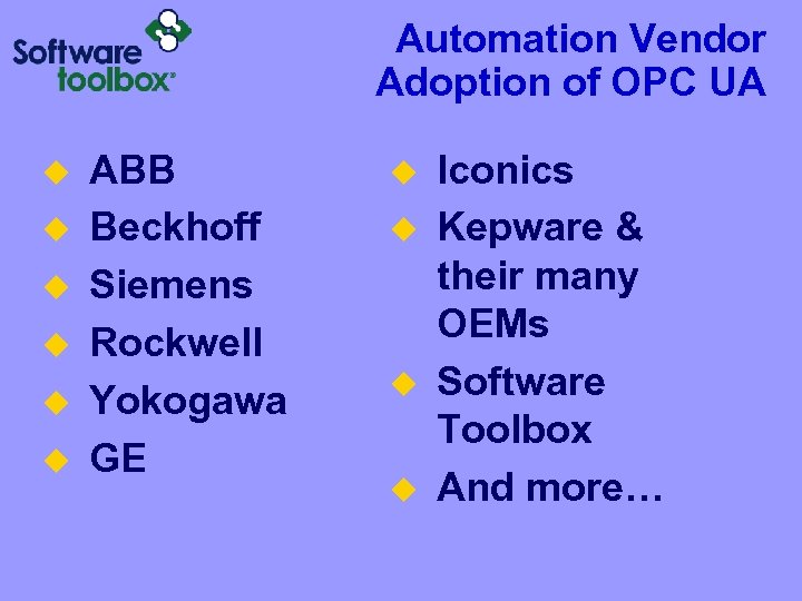 Automation Vendor Adoption of OPC UA u u u ABB Beckhoff Siemens Rockwell Yokogawa