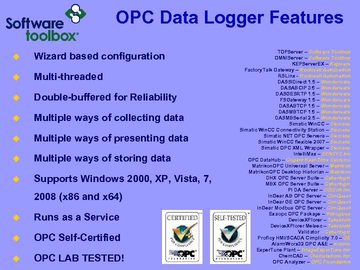 OPC Data Logger Features u Wizard based configuration u Multi-threaded u Double-buffered for Reliability