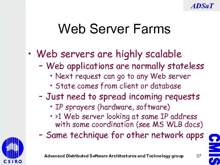 ADSa. T Web Server Farms • Web servers are highly scalable – Web applications
