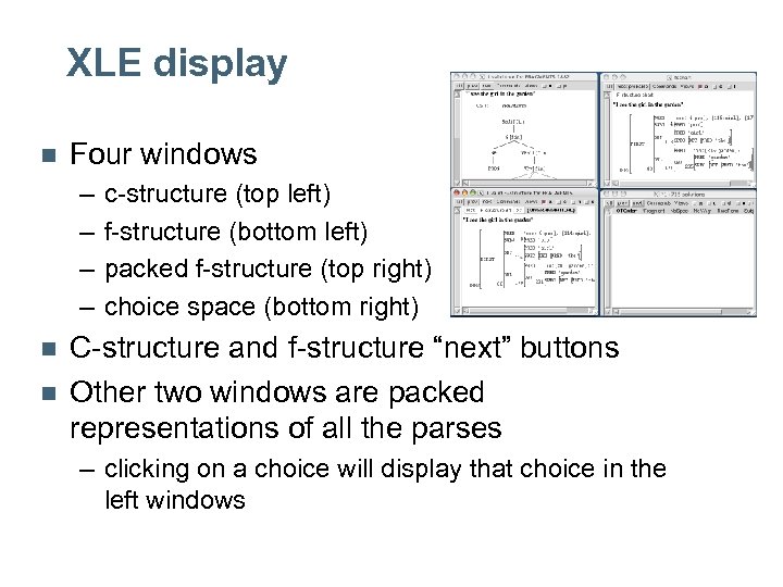 XLE display n Four windows – – n n c-structure (top left) f-structure (bottom