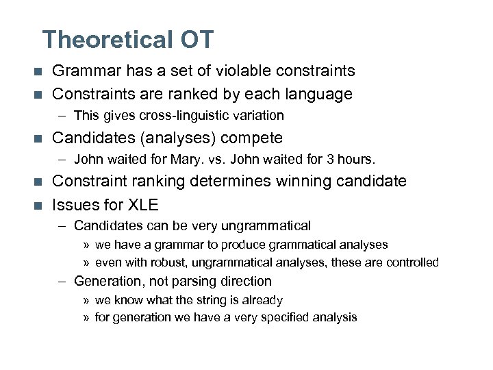 Theoretical OT n n Grammar has a set of violable constraints Constraints are ranked