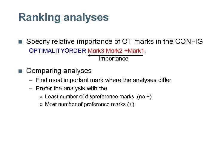 Ranking analyses n Specify relative importance of OT marks in the CONFIG OPTIMALITYORDER Mark