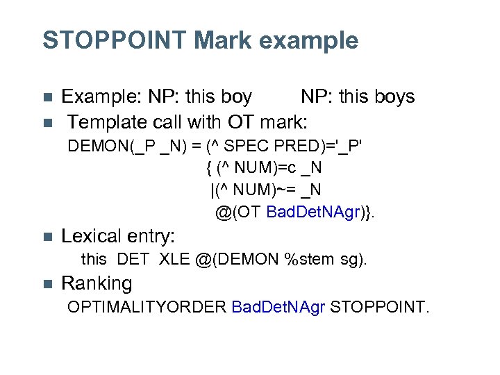STOPPOINT Mark example n n Example: NP: this boys Template call with OT mark: