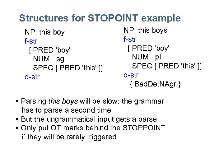 Structures for STOPOINT example NP: this boy f-str [ PRED 'boy' NUM sg SPEC