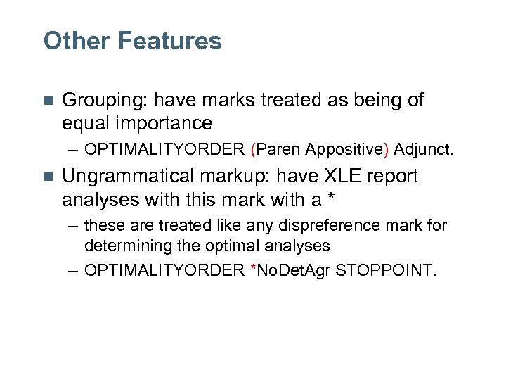 Other Features n Grouping: have marks treated as being of equal importance – OPTIMALITYORDER