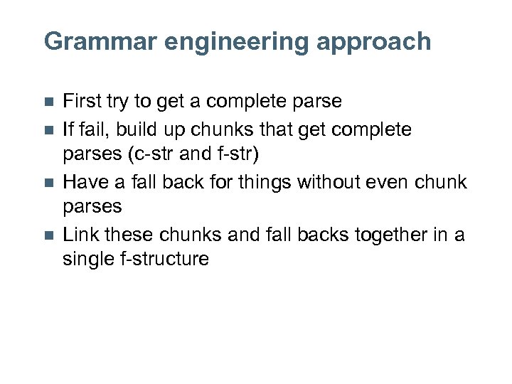 Grammar engineering approach n n First try to get a complete parse If fail,