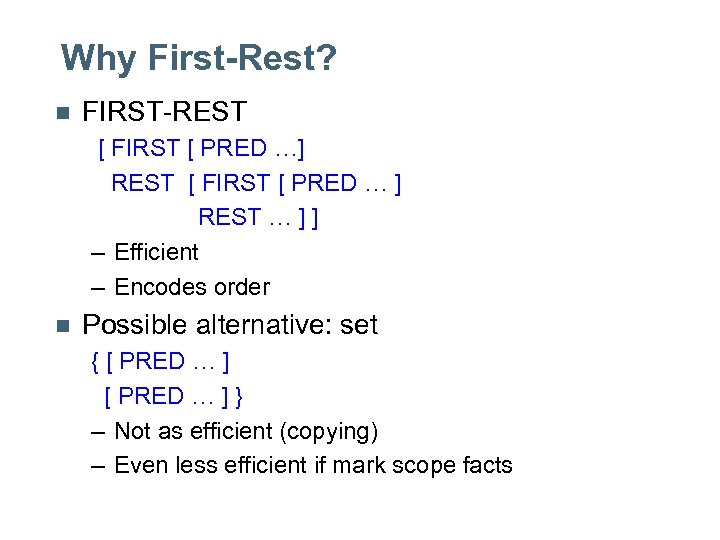 Why First-Rest? n FIRST-REST [ FIRST [ PRED …] REST [ FIRST [ PRED