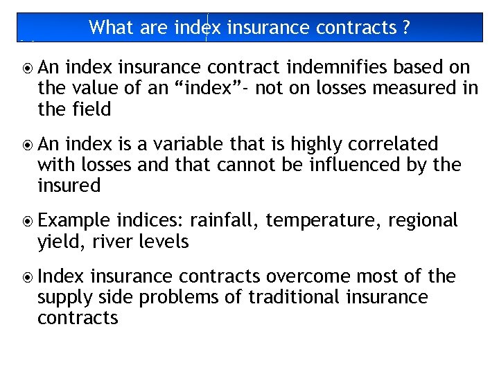 What are index insurance contracts ? An index insurance contract indemnifies based on the