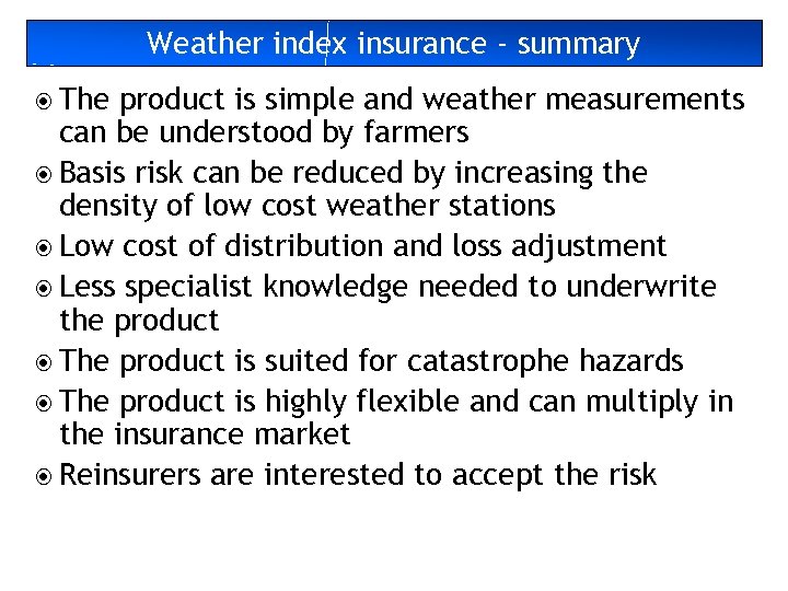 Weather index insurance - summary The product is simple and weather measurements can be