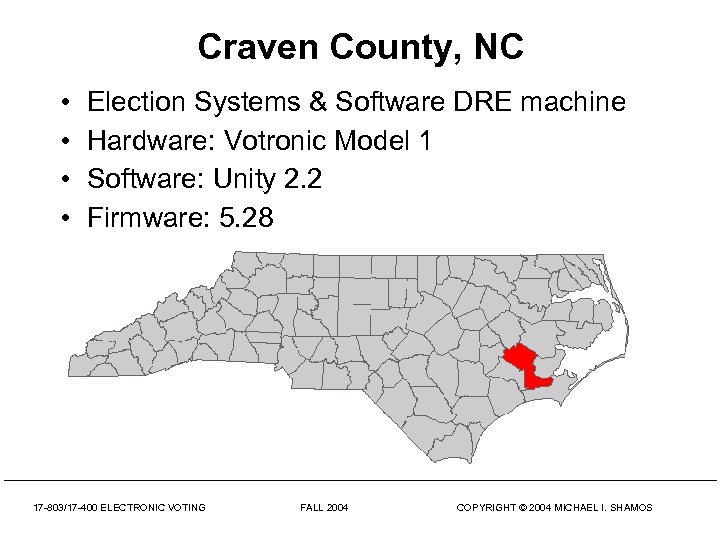 Craven County, NC • • Election Systems & Software DRE machine Hardware: Votronic Model