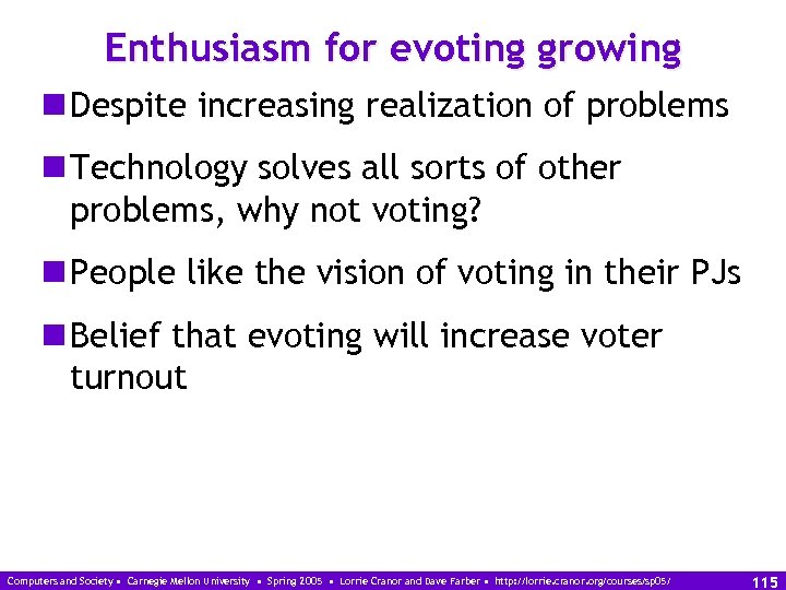 Enthusiasm for evoting growing n Despite increasing realization of problems n Technology solves all