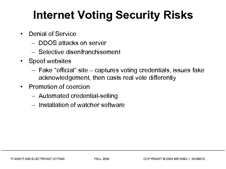 Internet Voting Security Risks • Denial of Service – DDOS attacks on server –