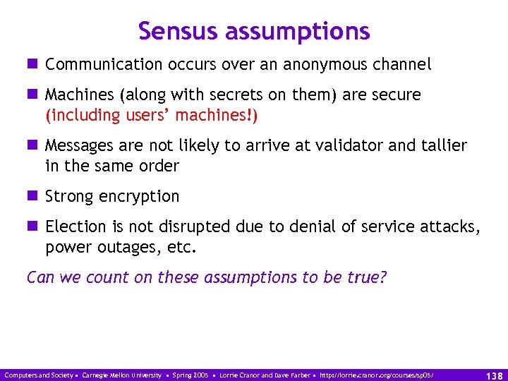 Sensus assumptions n Communication occurs over an anonymous channel n Machines (along with secrets