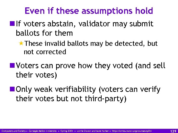 Even if these assumptions hold n If voters abstain, validator may submit ballots for