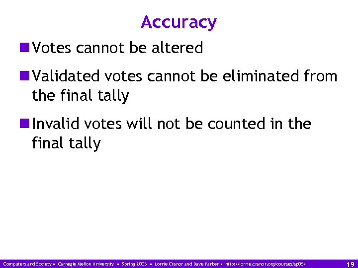 Accuracy n Votes cannot be altered n Validated votes cannot be eliminated from the