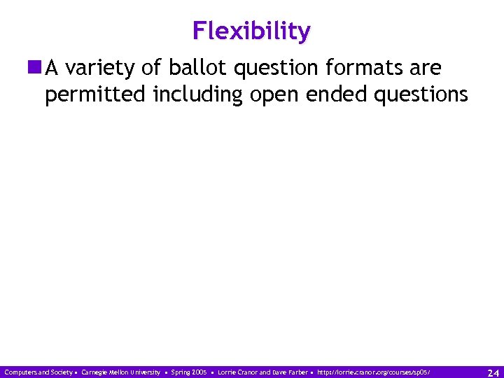 Flexibility n A variety of ballot question formats are permitted including open ended questions