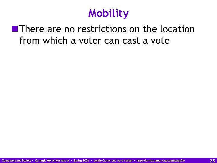 Mobility n There are no restrictions on the location from which a voter can