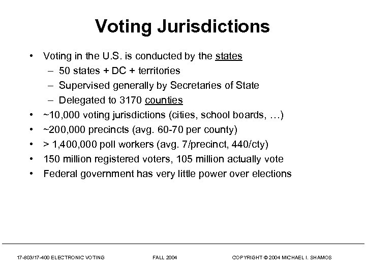 Voting Jurisdictions • Voting in the U. S. is conducted by the states –