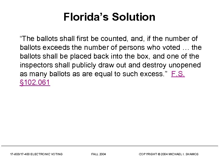 Florida’s Solution “The ballots shall first be counted, and, if the number of ballots