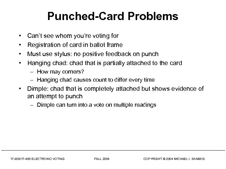 Punched-Card Problems • • Can’t see whom you’re voting for Registration of card in
