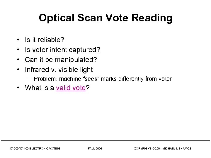 Optical Scan Vote Reading • • Is it reliable? Is voter intent captured? Can