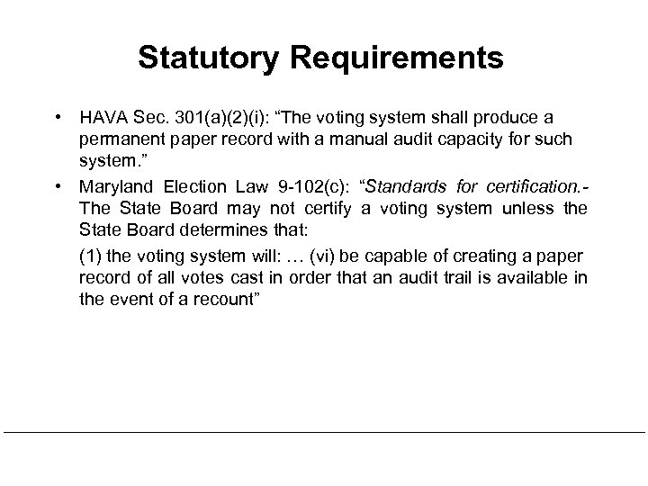 Statutory Requirements • HAVA Sec. 301(a)(2)(i): “The voting system shall produce a permanent paper