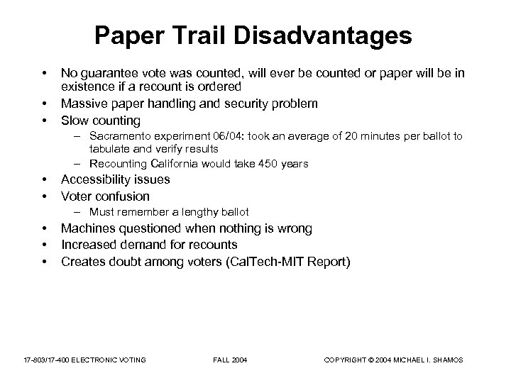 Paper Trail Disadvantages • • • No guarantee vote was counted, will ever be