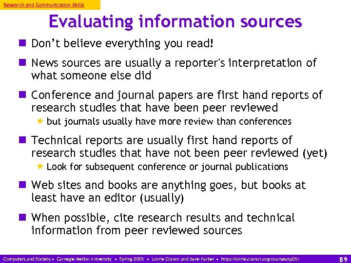 Research and Communication Skills Evaluating information sources n Don’t believe everything you read! n