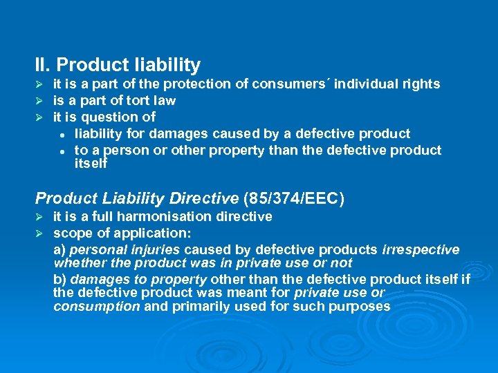 II. Product liability Ø Ø Ø it is a part of the protection of