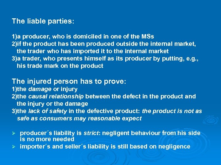 The liable parties: 1)a producer, who is domiciled in one of the MSs 2)if