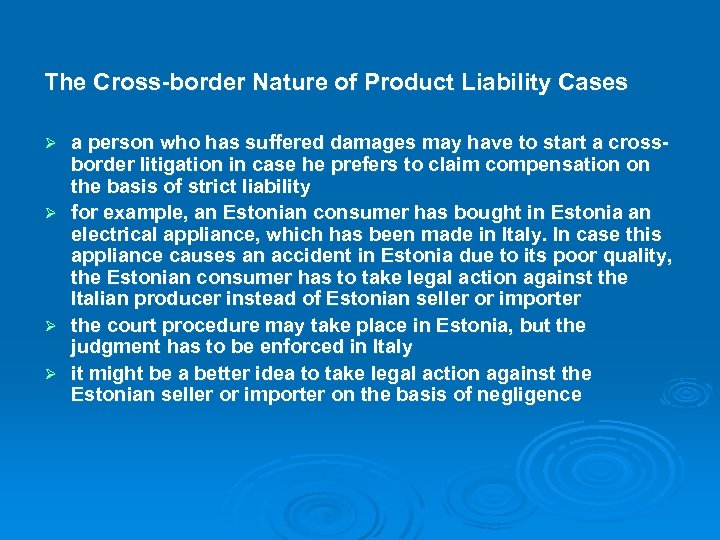 The Cross-border Nature of Product Liability Cases Ø Ø a person who has suffered