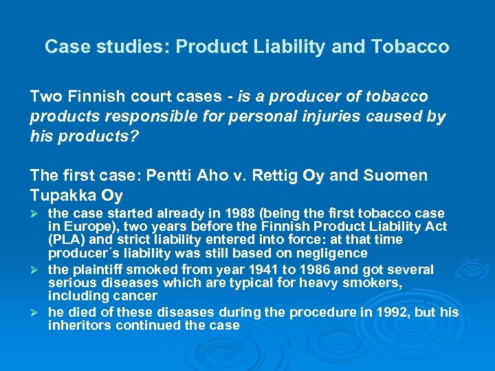 Case studies: Product Liability and Tobacco Two Finnish court cases - is a producer