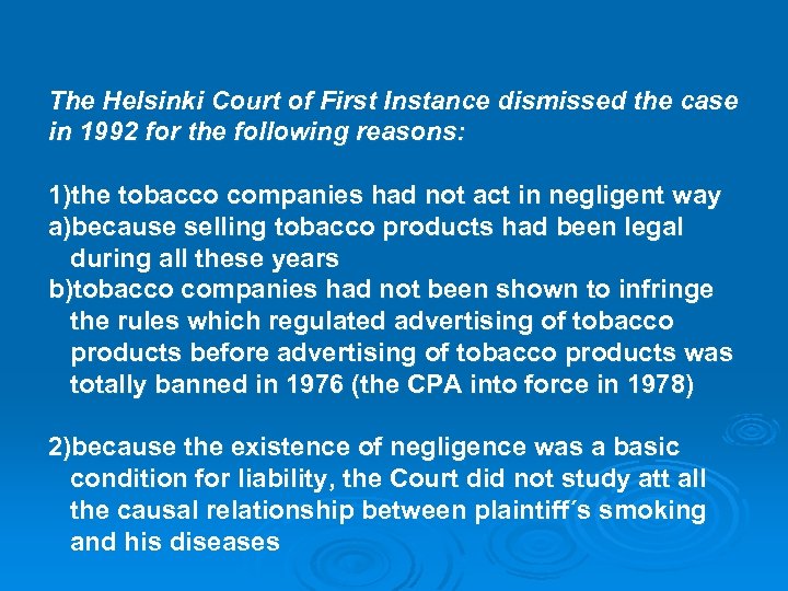 The Helsinki Court of First Instance dismissed the case in 1992 for the following
