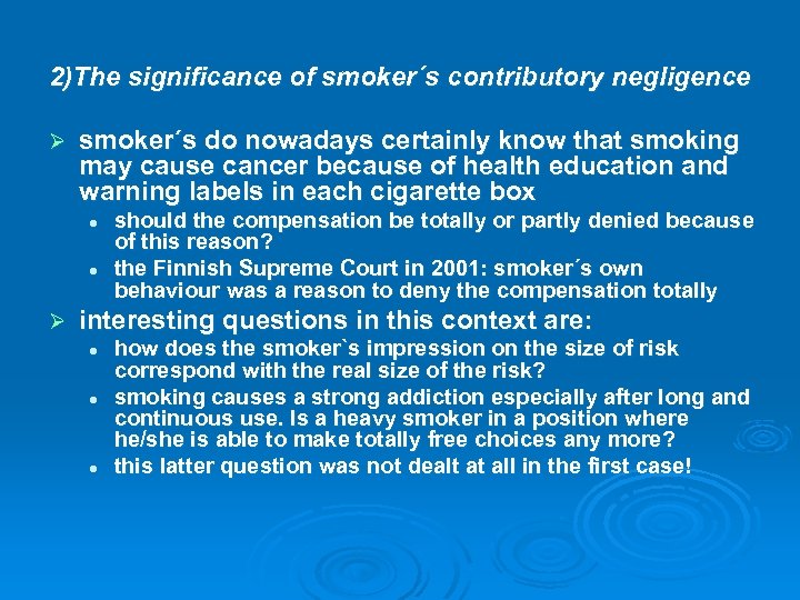 2)The significance of smoker´s contributory negligence Ø smoker´s do nowadays certainly know that smoking